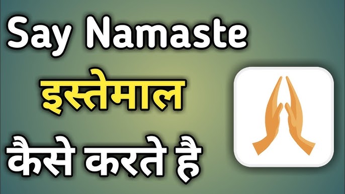 नमस्ते के विभिन्न अर्थ और व्याख्याएं (Namaste ke vibhinn arth aur vyakhyaein)