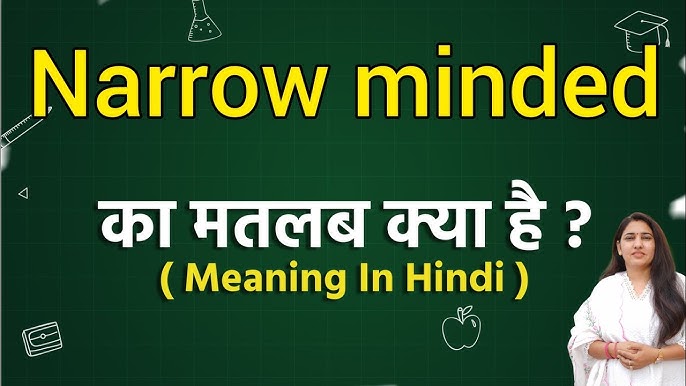 narrow minded meaning in hindi - Hình 3