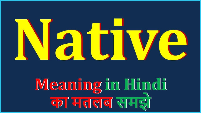 native meaning in hindi 1 1