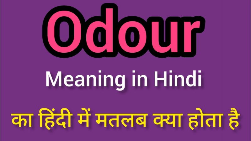 odour meaning in hindi - Hình 5