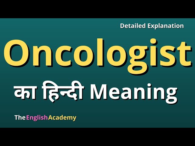 ऑन्कोलॉजी का हिंदी में मतलब क्या है? (Oncology ka Hindi mein matlab kya hai?)  ऑन्कोलॉजी चिकित्सा विज्ञान की वह शाखा है जो कैंसर के अध्ययन, निदान, उपचार और रोकथाम से संबंधित है। इस खंड में, हम इस शब्द की गहरी समझ प्रदान करेंगे।