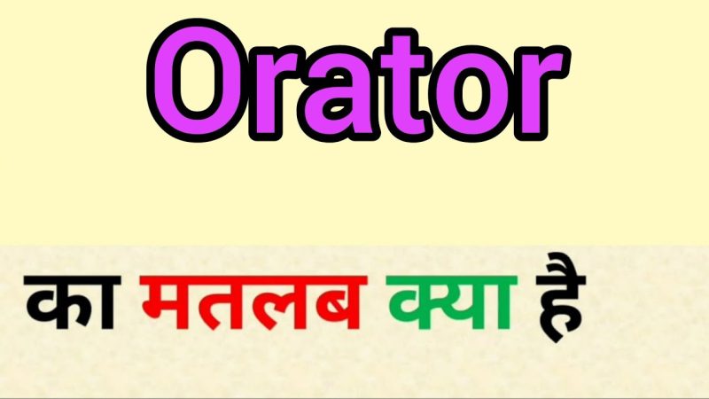 orator meaning in hindi - Hình 2