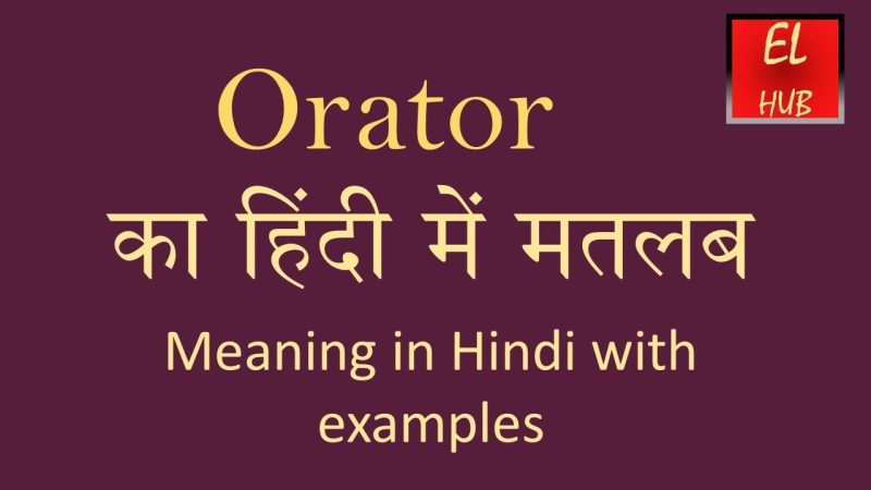 orator meaning in hindi - Hình 5