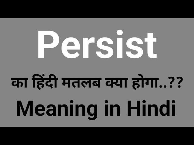 persist meaning in hindi - Hình 4