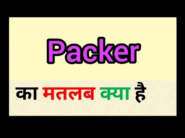 picker packer meaning in hindi - Hình 2