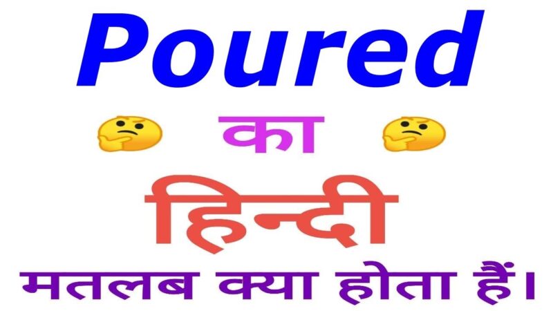 poured meaning in hindi - Hình 3