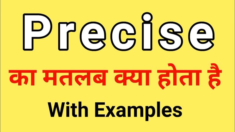 Precisely का हिंदी में अर्थ क्या है?