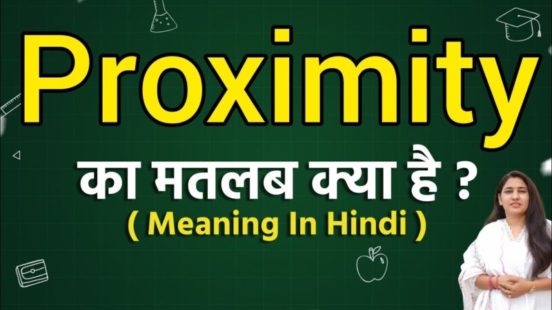 proximity meaning in hindi - Hình 2