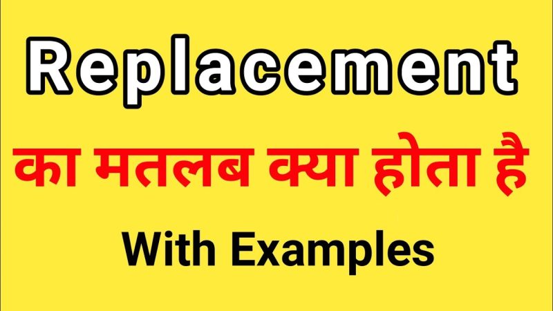 replacement meaning in hindi - Hình 2