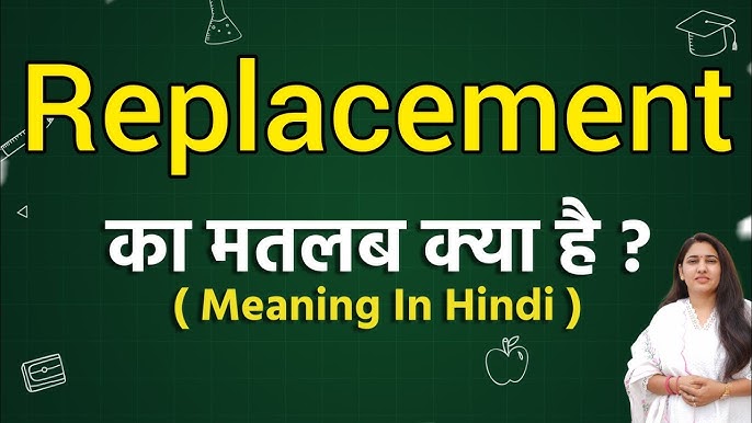 replacement meaning in hindi - Hình 3