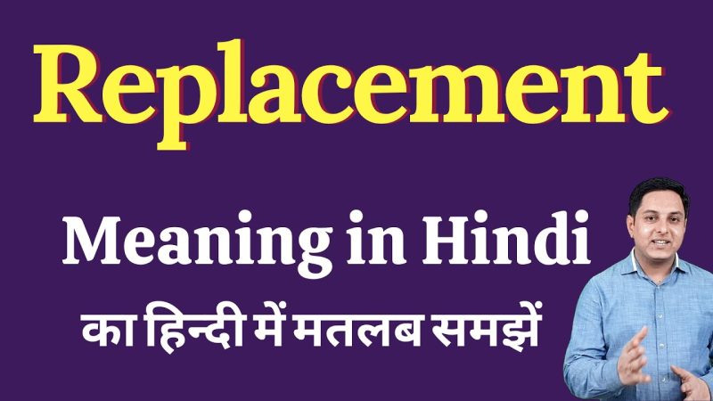 replacement meaning in hindi - Hình 1