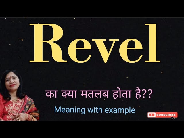 revel meaning in hindi - Hình 4