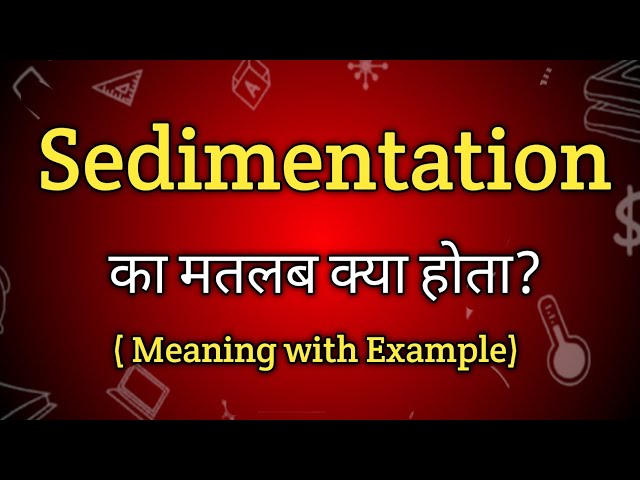 sedimentation meaning in hindi - Hình 5