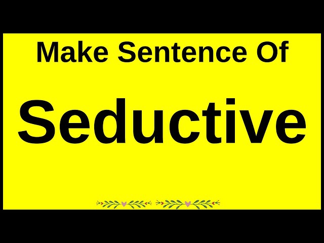 Seduce का उपयोग कैसे करें: उदाहरण और वाक्य