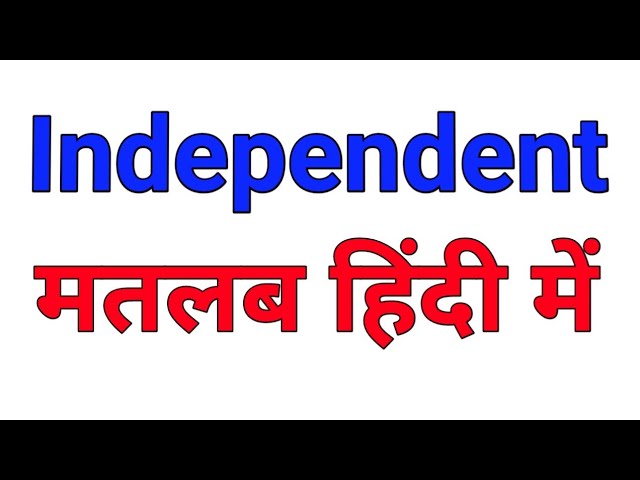 self independent meaning in hindi - Hình 5
