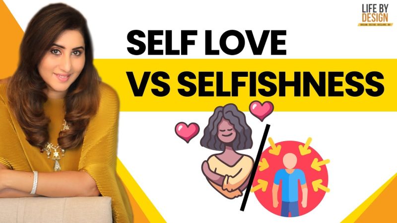 आत्मप्रेम बनाम स्वार्थ: अंतर को समझना (SelfLove vs. Selfishness: Understanding the Difference)
