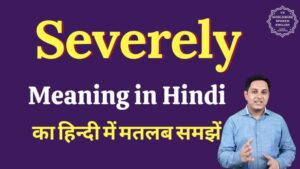 severely meaning in hindi