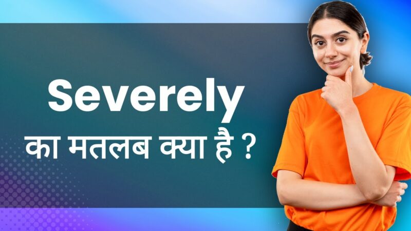 severely meaning in hindi - Hình 5