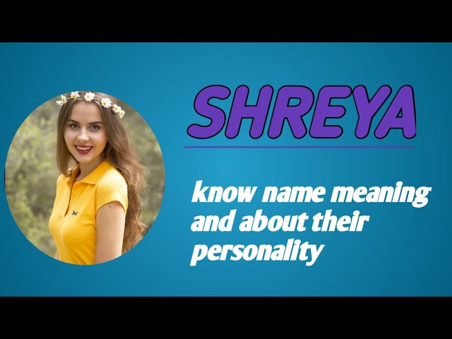 श्रेया नाम वाले व्यक्तियों का व्यक्तित्व (Shreya Naam Wale Vyaktiyon Ka Vyaktitva): स्वभाव, गुण और लक्षण