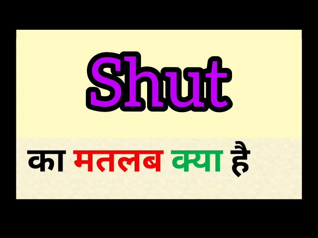 shut meaning in hindi - Hình 2