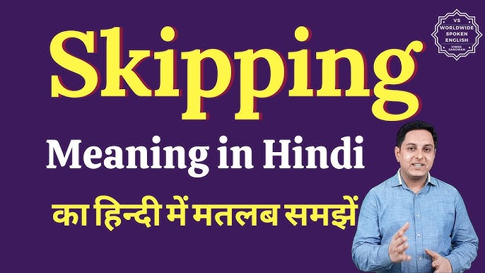 skipping meaning in hindi - Hình 1