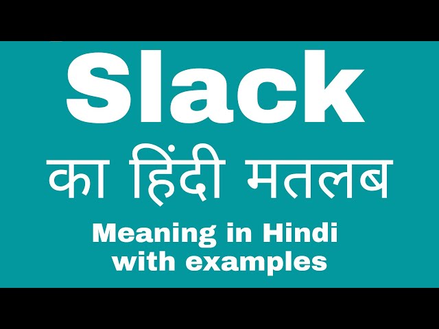 slack meaning in hindi - Hình 4