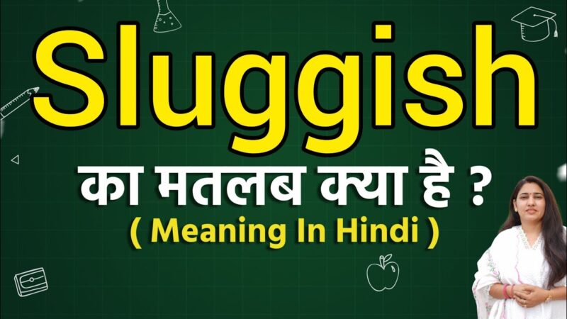 sluggish meaning in hindi - Hình 5