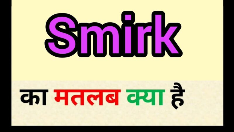 smirk meaning in hindi - Hình 2