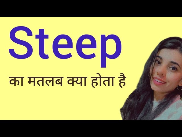 steep meaning in hindi - Hình 5