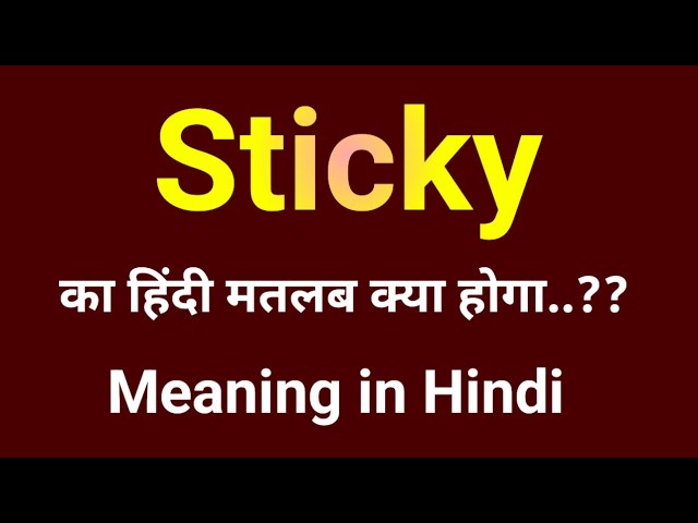 sticky meaning in hindi - Hình 5