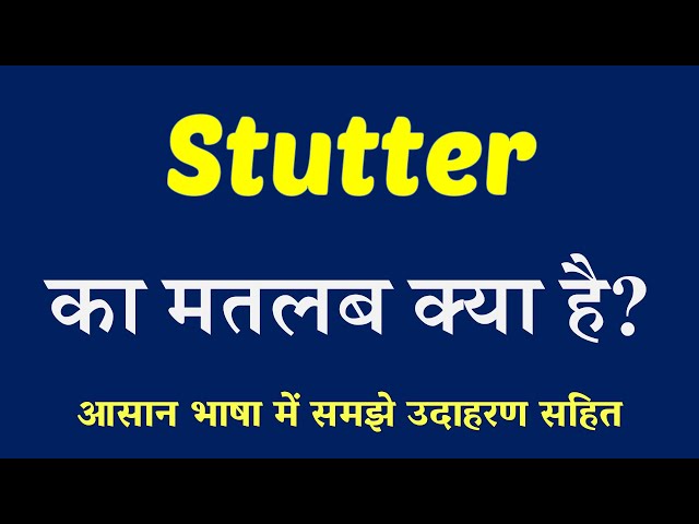 stutter meaning in hindi - Hình 1