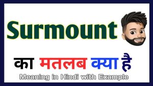 surmounted meaning in hindi