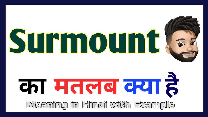 surmounted meaning in hindi - Hình 1