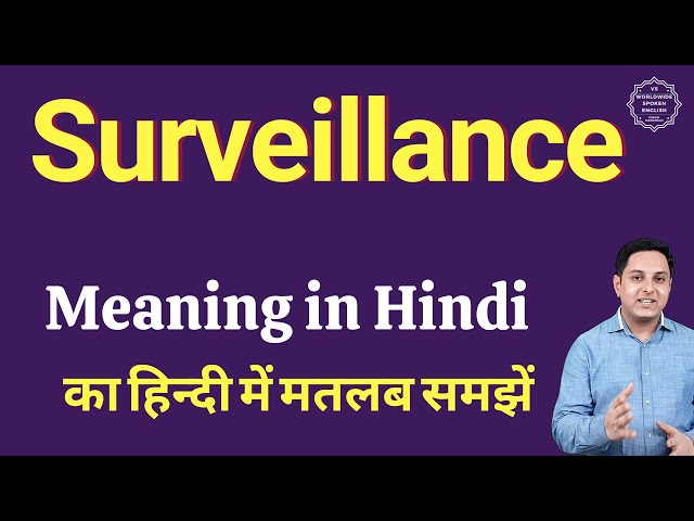 Surveillance Meaning in Hindi: निगरानी का अर्थ, प्रकार और आधुनिक संदर्भ 11 surveillance meaning in hindi - Hình 1