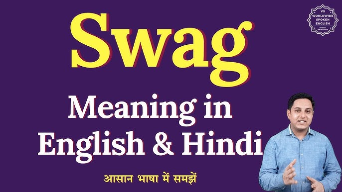 विभिन्न संदर्भों में स्वैग के विभिन्न अर्थ (Vibhinn sandarbhon mein swag ke vibhinn arth)