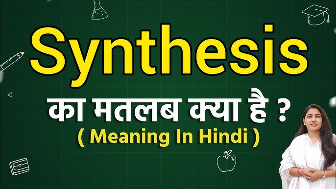 synthesis meaning in hindi - Hình 2