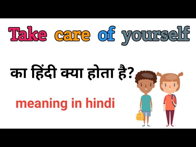 take care yourself meaning in hindi - Hình 3