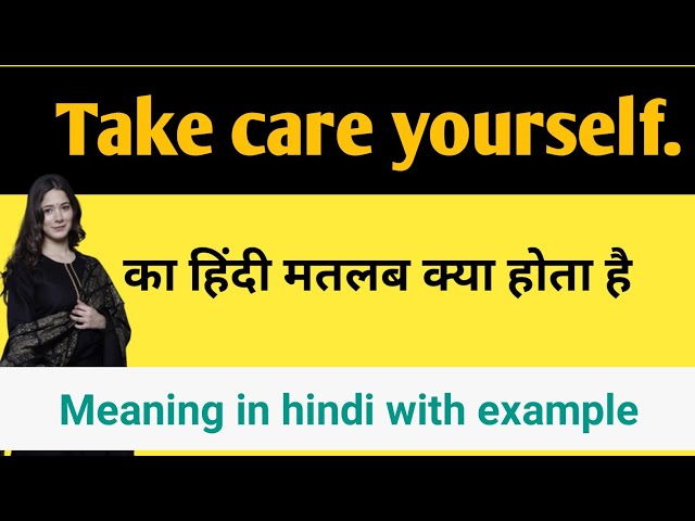 take care yourself meaning in hindi - Hình 4