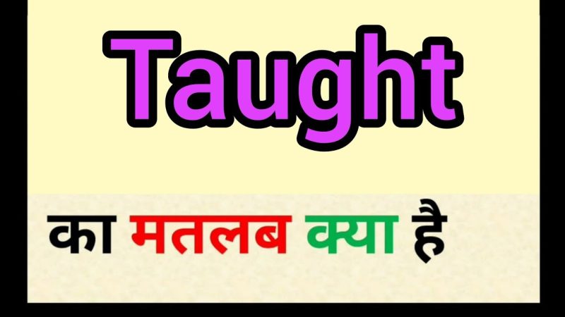 taught meaning in hindi 1