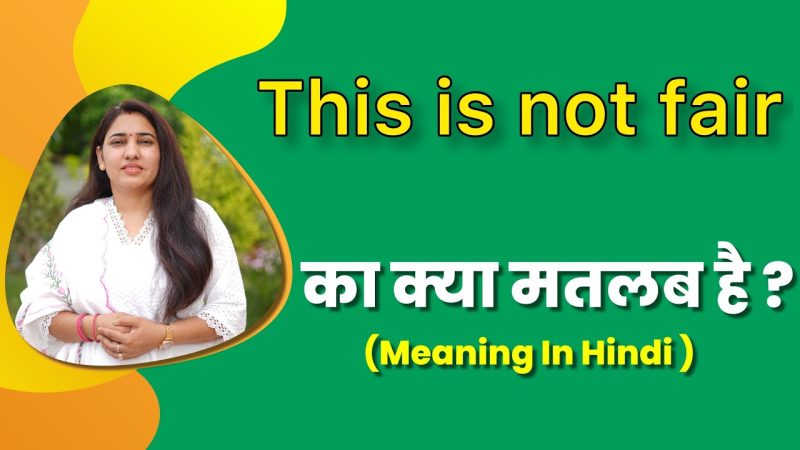 this is not fair meaning in hindi - Hình 2