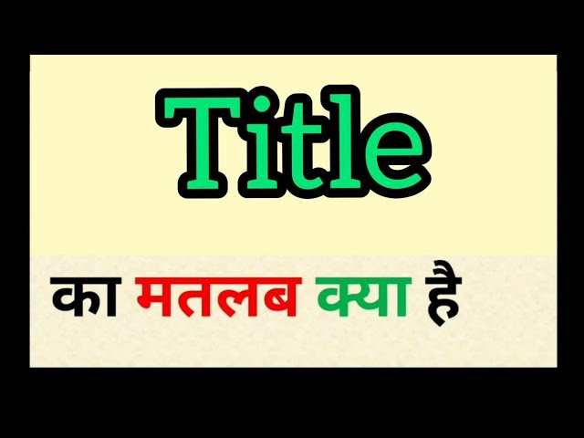 title meaning in hindi - Hình 2