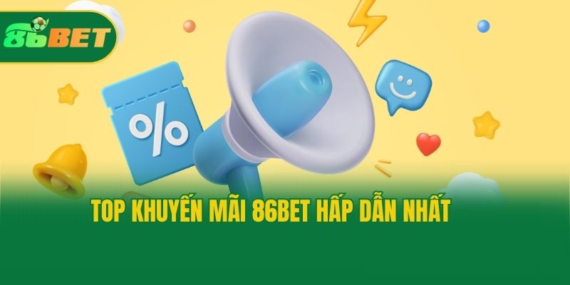 top khuyen mai 86bet moi nhat