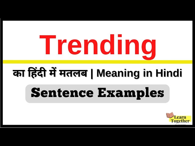 trending meaning in hindi - Hình 3