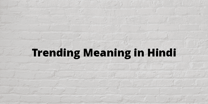 trending meaning in hindi - Hình 4