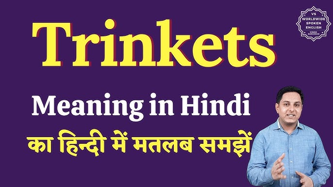 trinkets meaning in hindi - Hình 1
