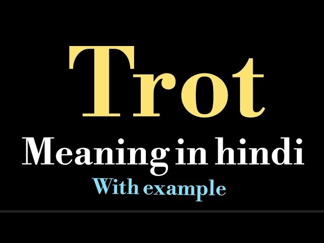 trot meaning in hindi - Hình 3