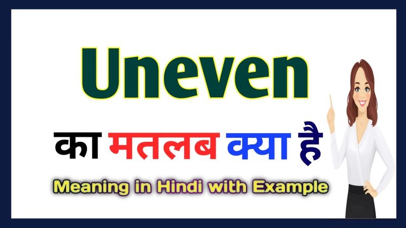 uneven meaning in hindi - Hình 3