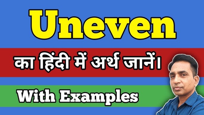 uneven meaning in hindi - Hình 4