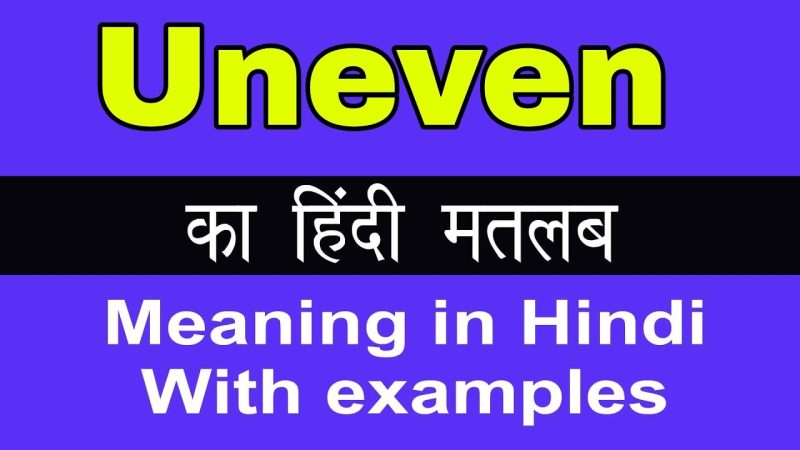 uneven meaning in hindi - Hình 5