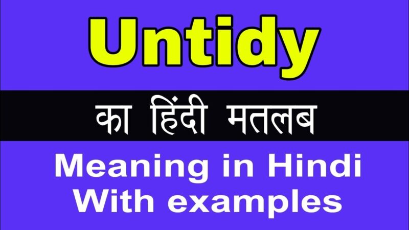 untidy meaning in hindi - Hình 3
